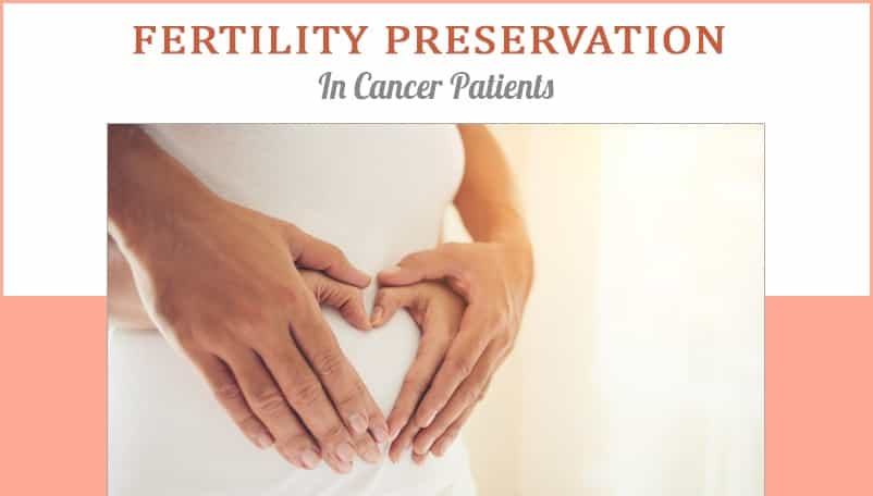 Fertility Preservation in Cancer Patients